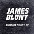 James Blunt - Bonfire Heart (EP).jpg